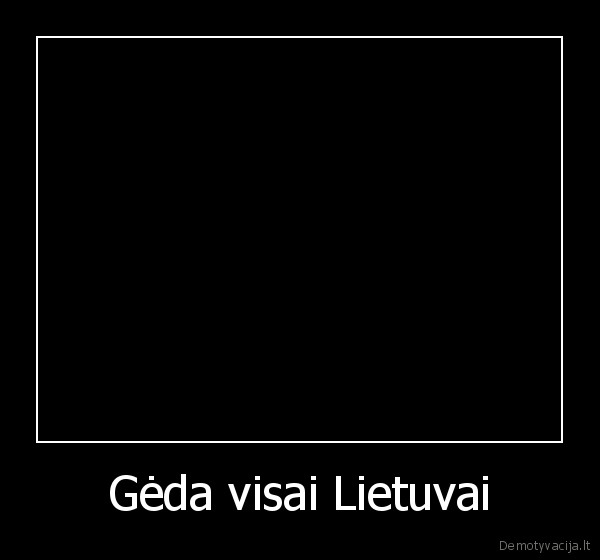 Gėda visai Lietuvai