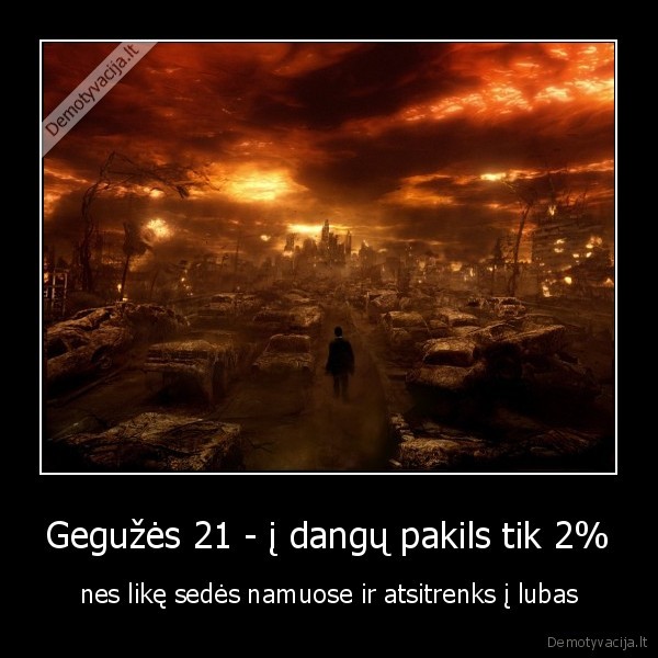 pasaulio,pabaiga,jau,rytoj,gelbekites,kas,galit