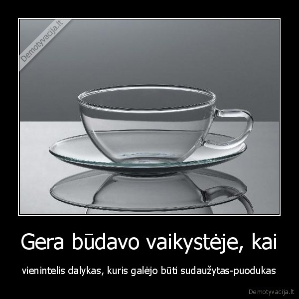 Gera būdavo vaikystėje, kai