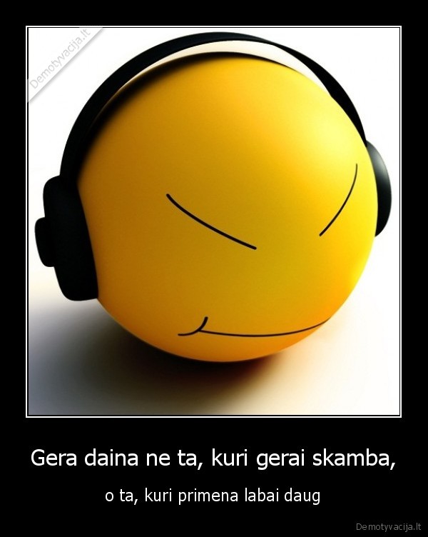 muzika,gera, daina,ausines,primena,daug