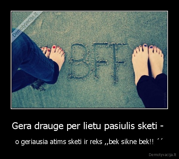 Gera drauge per lietu pasiulis sketi - 