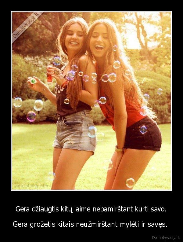 Gera džiaugtis kitų laime nepamirštant kurti savo.