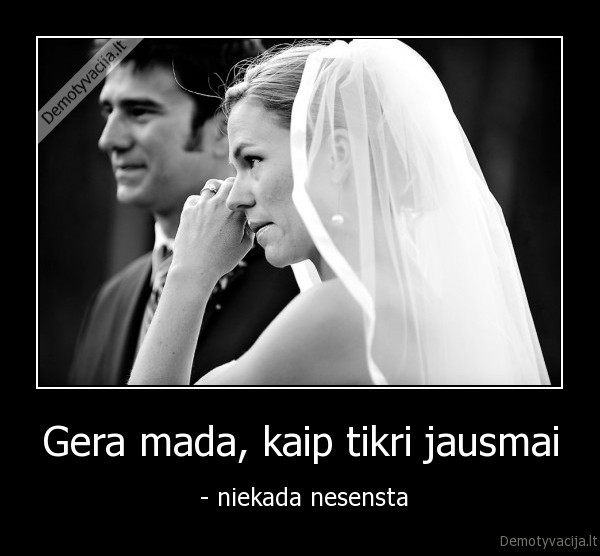 Gera mada, kaip tikri jausmai