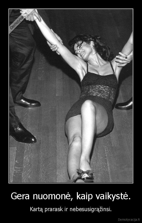 Gera nuomonė, kaip vaikystė.