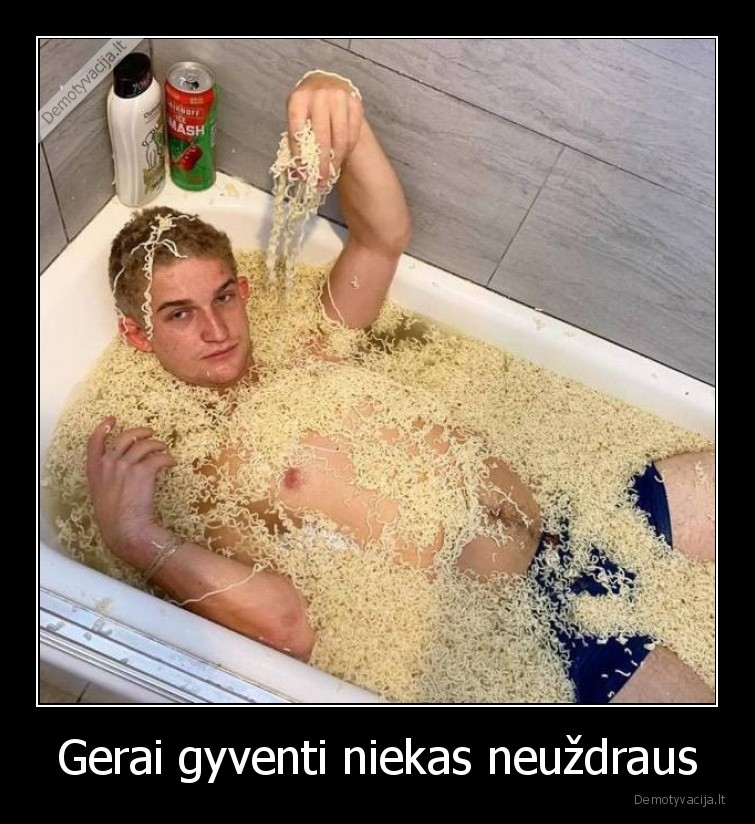 gerai,gyventi,neuzdraus,niekas,bomzpakas,vonia