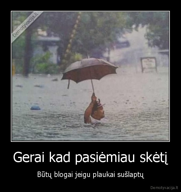 Gerai kad pasiėmiau skėtį