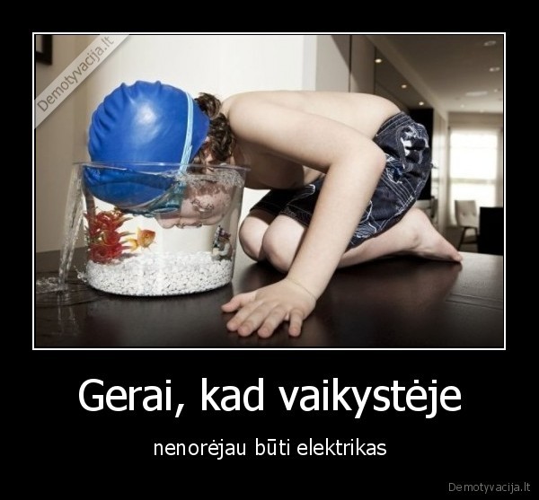 Gerai, kad vaikystėje