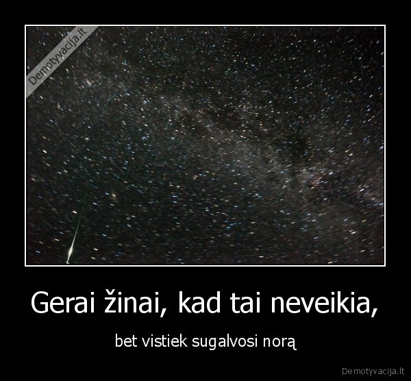 Gerai žinai, kad tai neveikia,