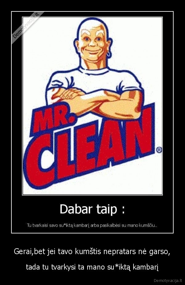 Gerai,bet jei tavo kumštis nepratars nė garso,