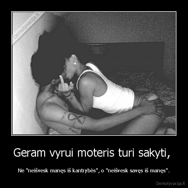 Geram vyrui moteris turi sakyti, 