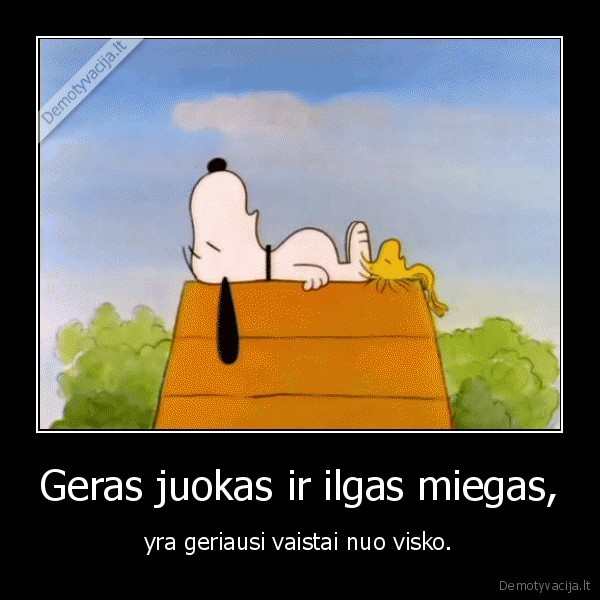 Geras juokas ir ilgas miegas,