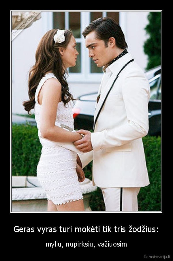Geras vyras turi mokėti tik tris žodžius: