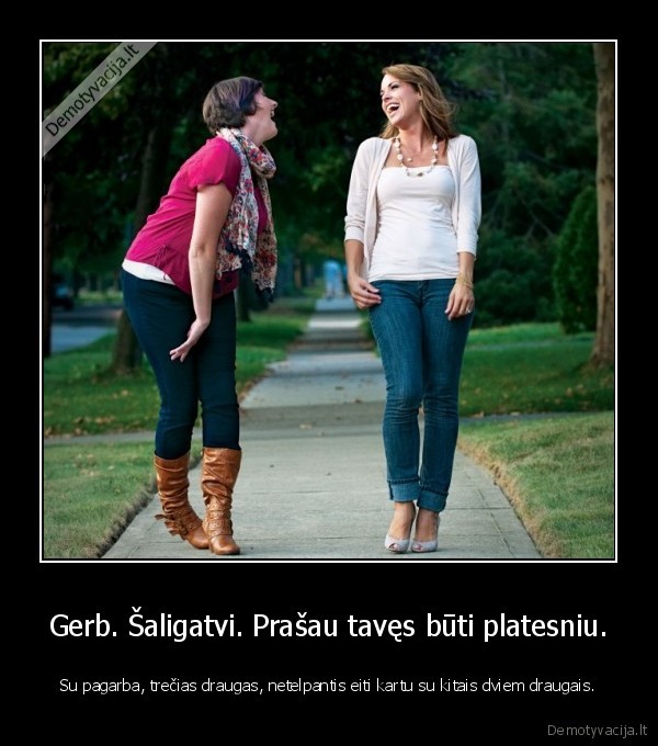 Gerb. Šaligatvi. Prašau tavęs būti platesniu.