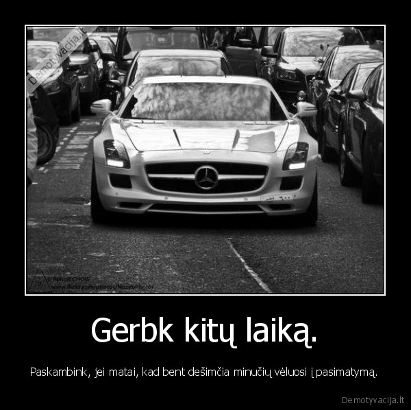 Gerbk kitų laiką.