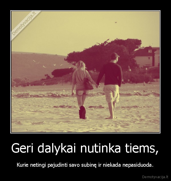 Geri dalykai nutinka tiems,