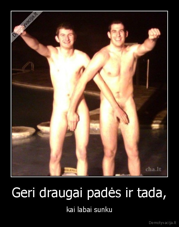 Geri draugai padės ir tada,