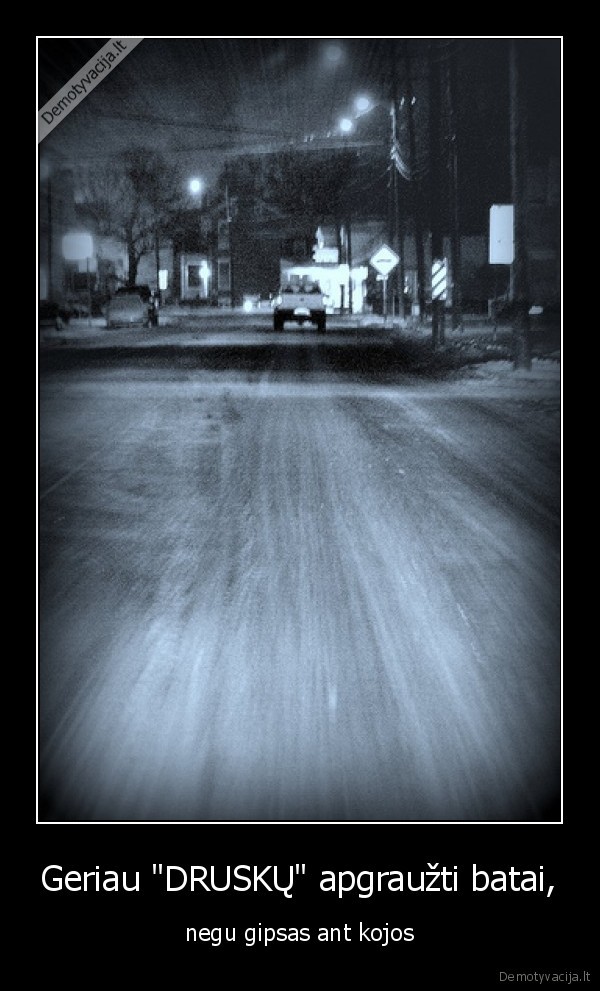 gatves,druska,batai,gipsas