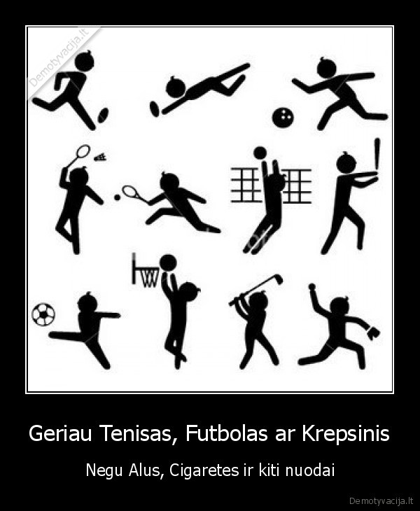 Geriau Tenisas, Futbolas ar Krepsinis