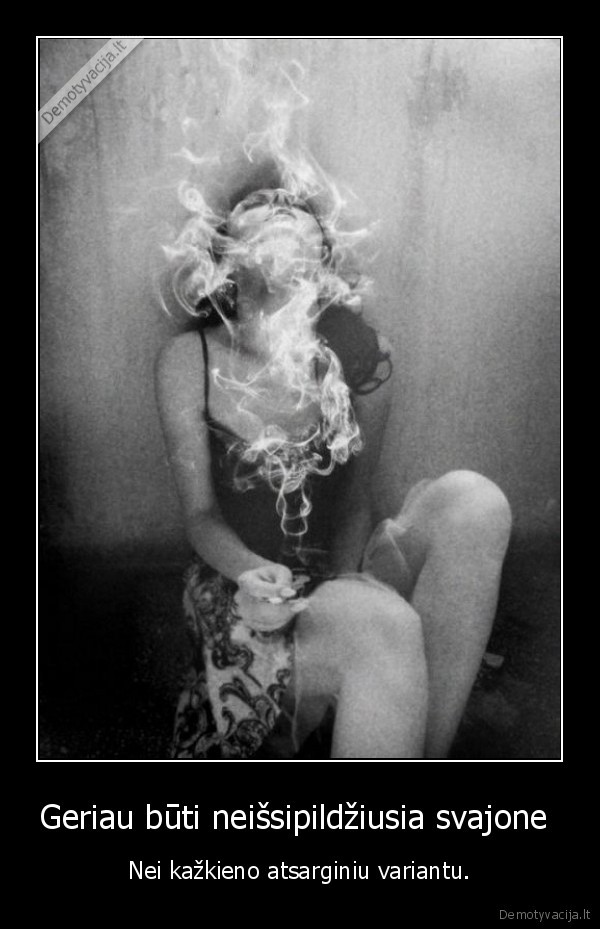 Geriau būti neišsipildžiusia svajone 