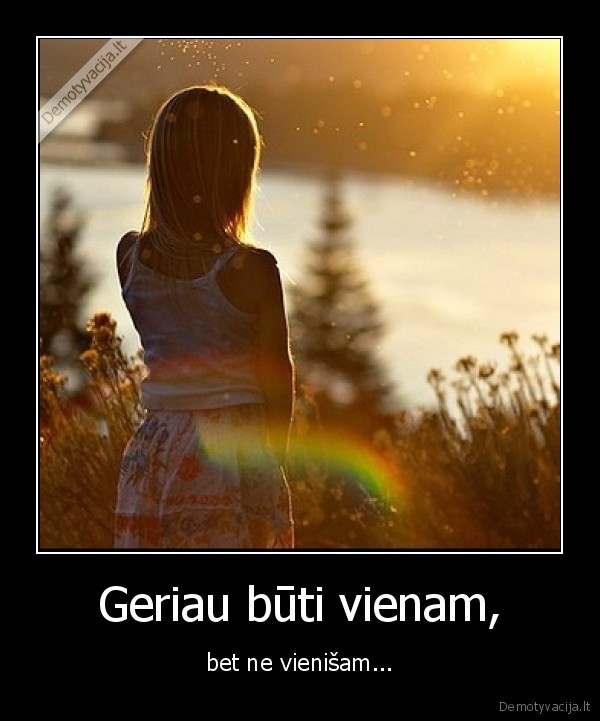 Geriau būti vienam,