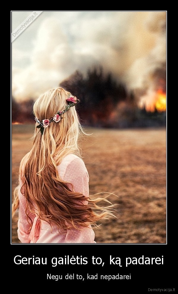 Geriau gailėtis to, ką padarei