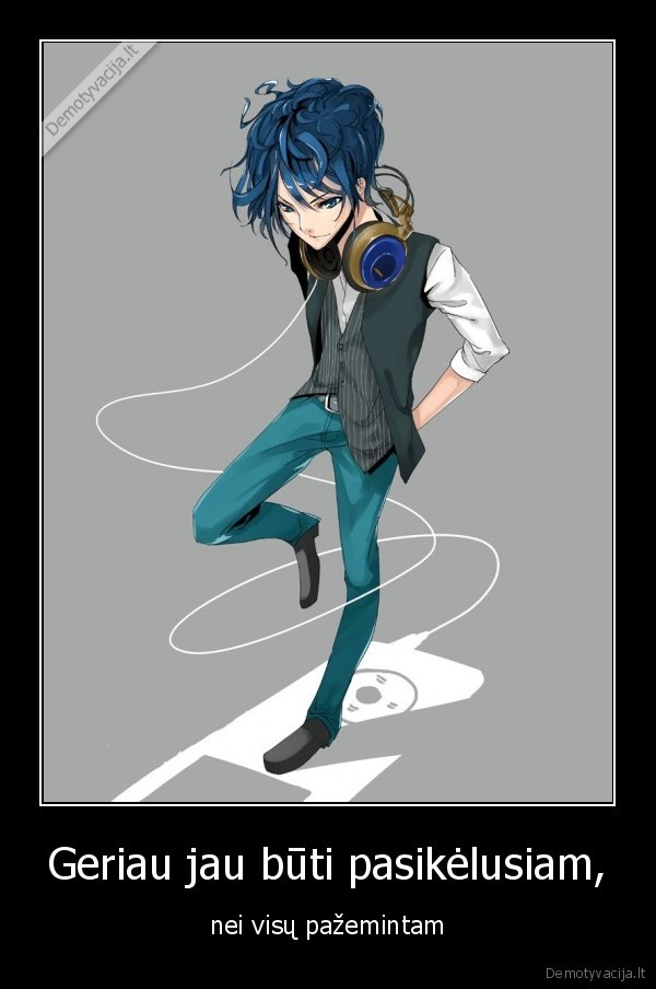 Geriau jau būti pasikėlusiam,