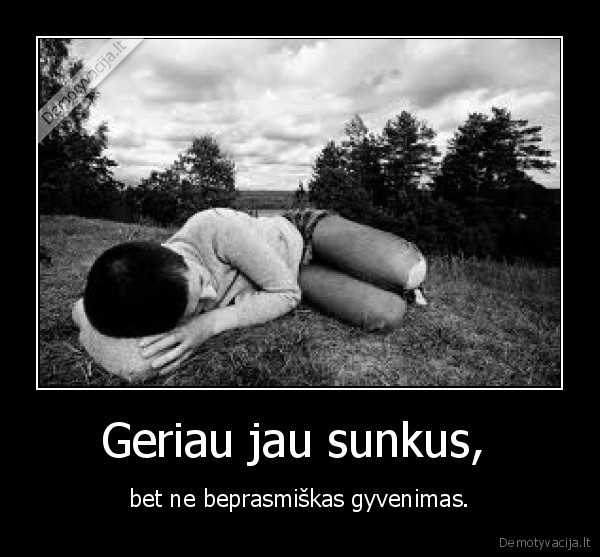 Geriau jau sunkus, 