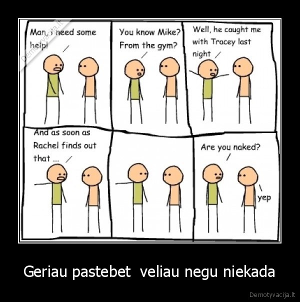 Geriau pastebet  veliau negu niekada