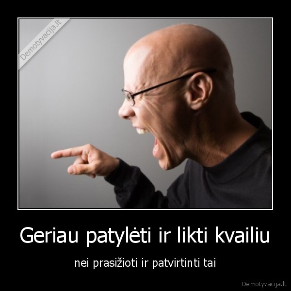 Geriau patylėti ir likti kvailiu