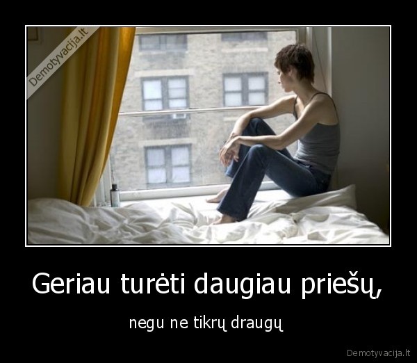 ne, tikri, draugai,priesai