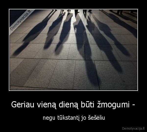 Geriau vieną dieną būti žmogumi -