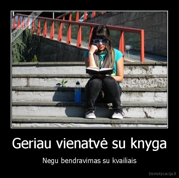vienatve,kvailiai,knygos, skaitymas