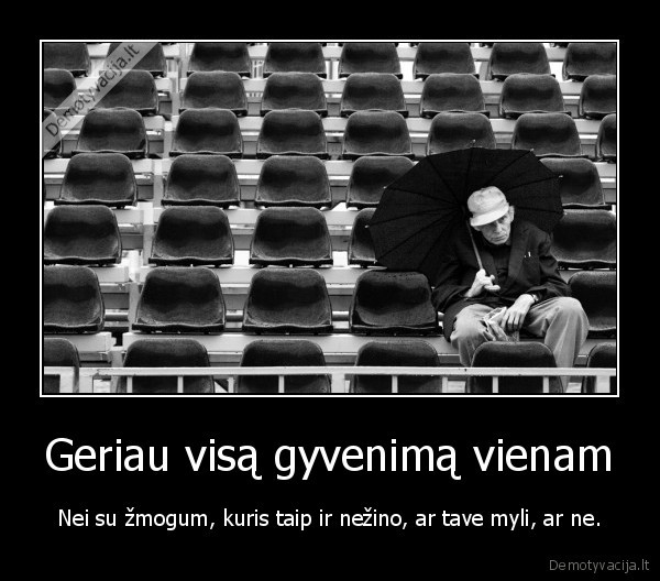 Geriau visą gyvenimą vienam