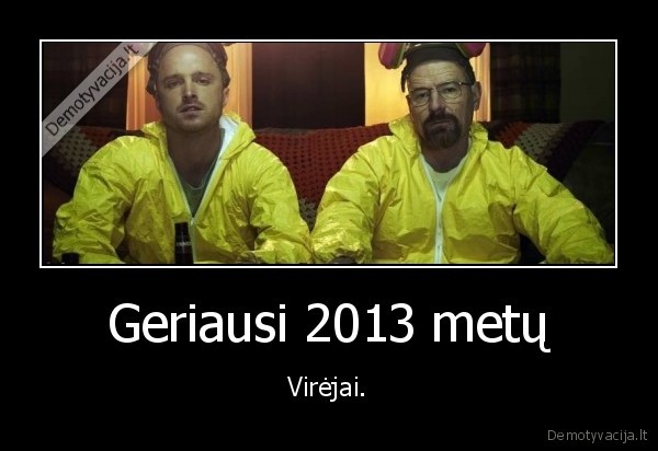 breaking, bad,virti,virejai