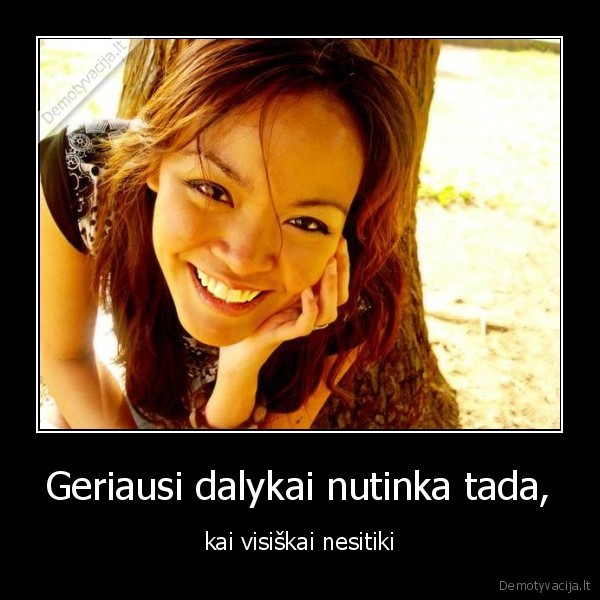 Geriausi dalykai nutinka tada,