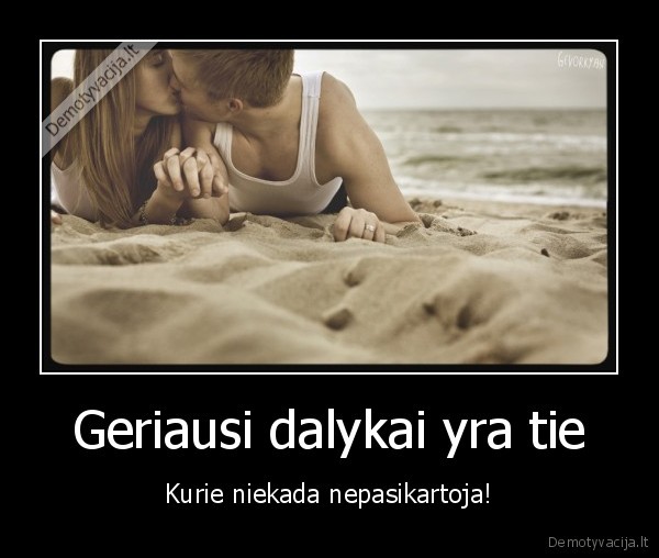 Geriausi dalykai yra tie