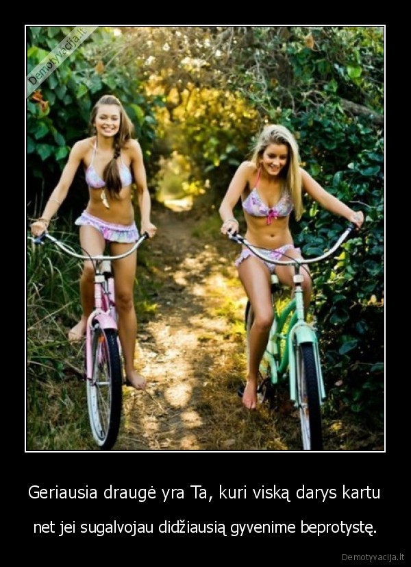 Geriausia draugė yra Ta, kuri viską darys kartu