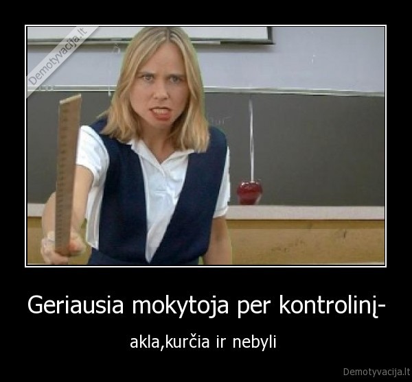 Geriausia mokytoja per kontrolinį-