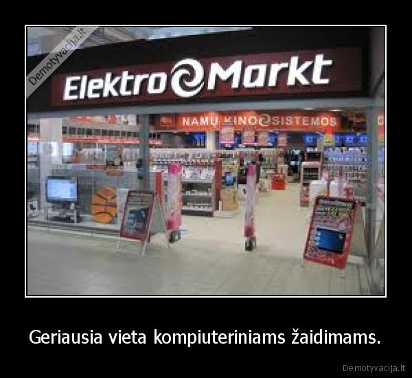 Geriausia vieta kompiuteriniams žaidimams.