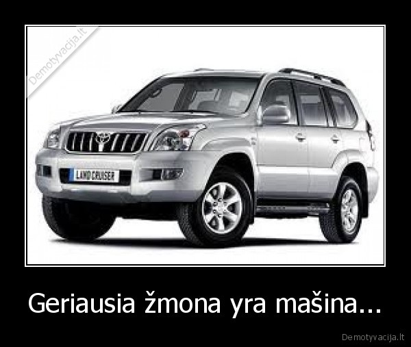 Geriausia žmona yra mašina...