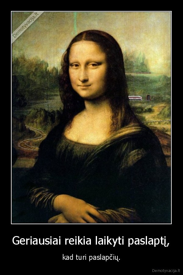 Geriausiai reikia laikyti paslaptį,