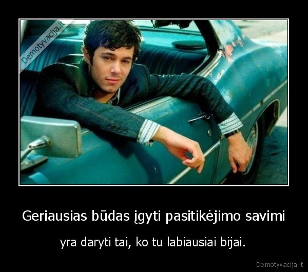 Geriausias būdas įgyti pasitikėjimo savimi