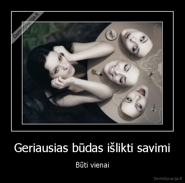 Geriausias būdas išlikti savimi