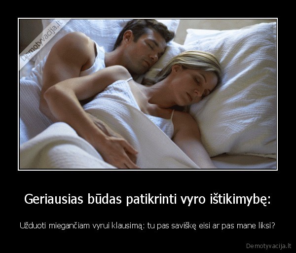 Geriausias būdas patikrinti vyro ištikimybę: