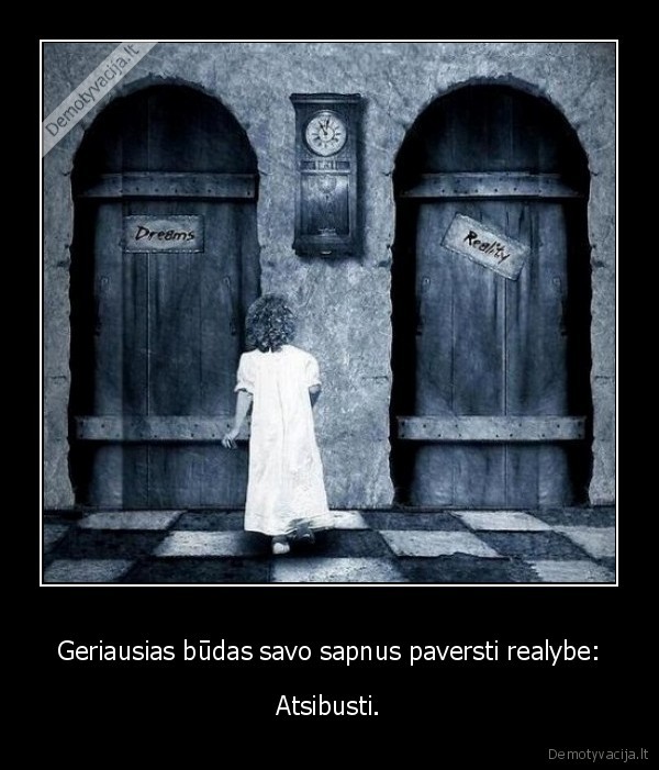 Geriausias būdas savo sapnus paversti realybe: