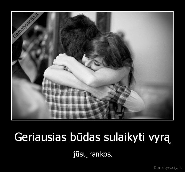 Geriausias būdas sulaikyti vyrą