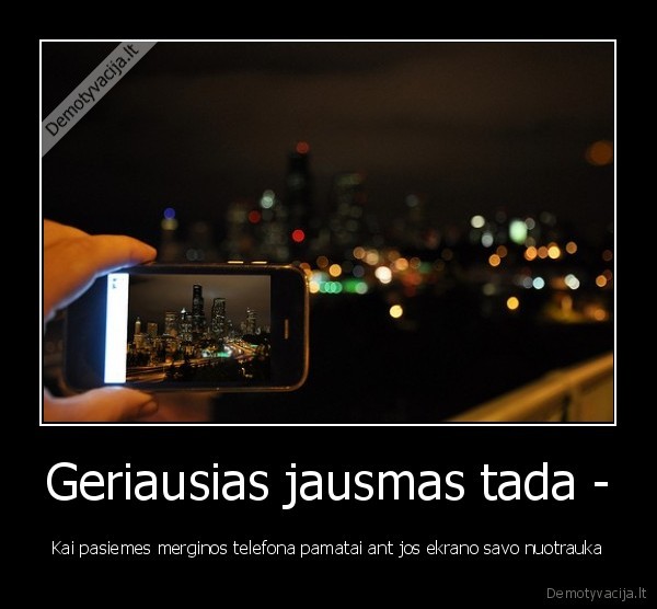 Geriausias jausmas tada -