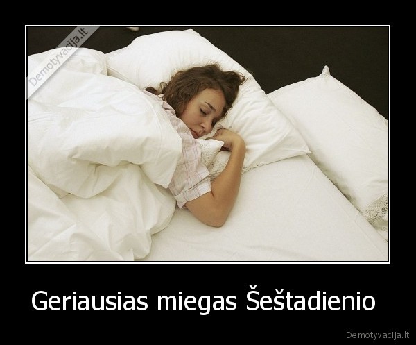 Geriausias miegas Šeštadienio 
