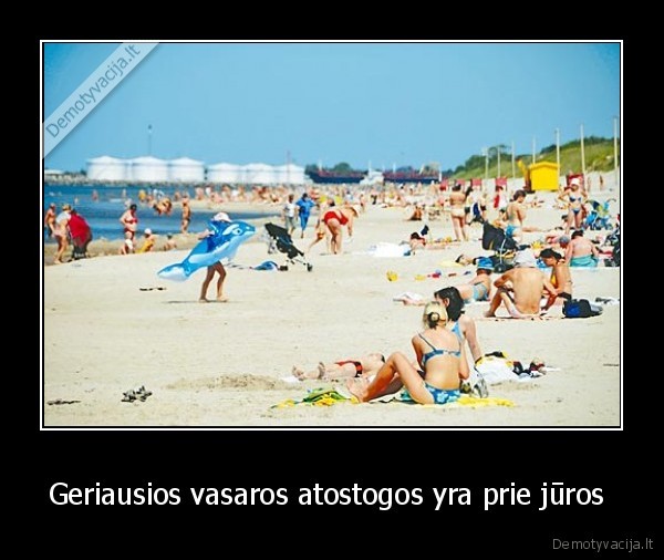 Geriausios vasaros atostogos yra prie jūros 