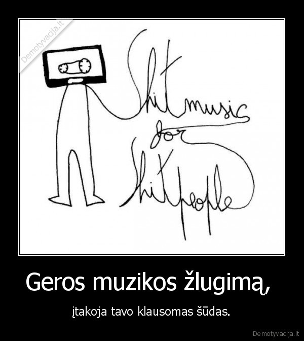Geros muzikos žlugimą, 